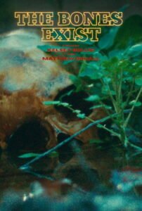 The Bones Exist 2026