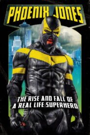 Phoenix Jones: The Rise and Fall of a Real Life Superhero 2026