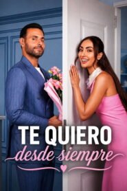 Ver Te quiero desde siempre (2026) online completa en HD – GoWatchy
